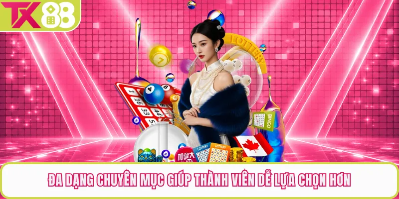 Đa dạng chuyên mục giúp thành viên dễ lựa chọn hơn