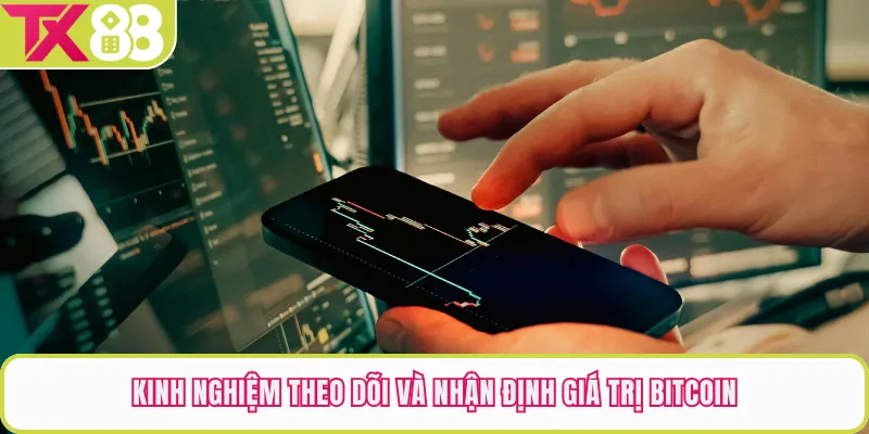 Kinh nghiệm theo dõi và nhận định giá trị bitcoin