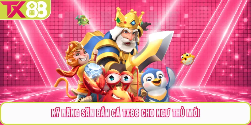Kỹ năng săn bắn cá TX88 cho ngư thủ mới