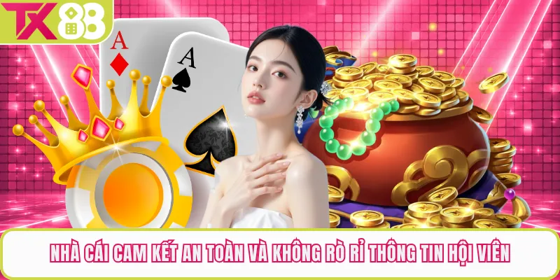 Nhà cái cam kết an toàn và không rò rỉ thông tin hội viên