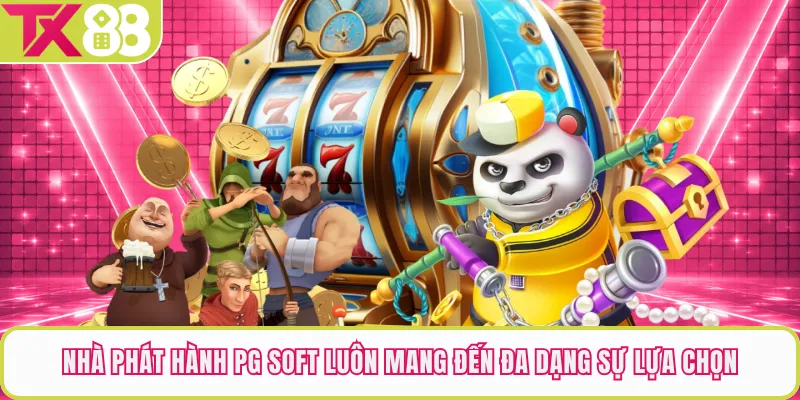 Nhà phát hành PG Soft luôn mang đến đa dạng sự lựa chọn
