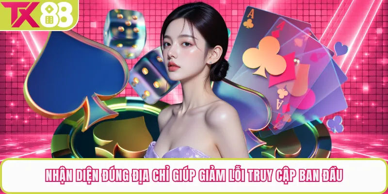 Nhận diện đúng địa chỉ giúp giảm lỗi truy cập ban đầu