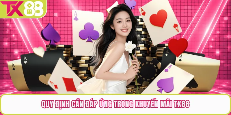 Quy định cần đáp ứng trong khuyến mãi TX88