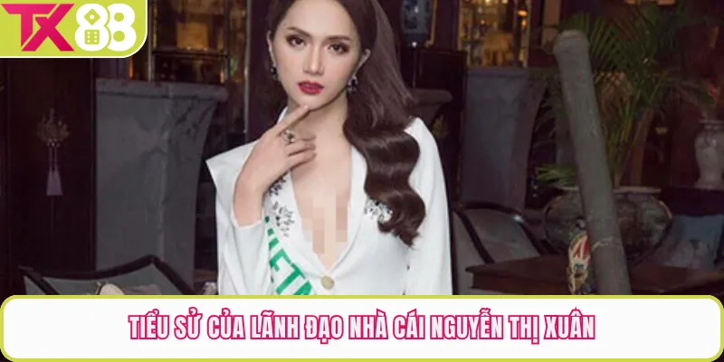 Tiểu sử của lãnh đạo nhà cái Nguyễn Thị Xuân