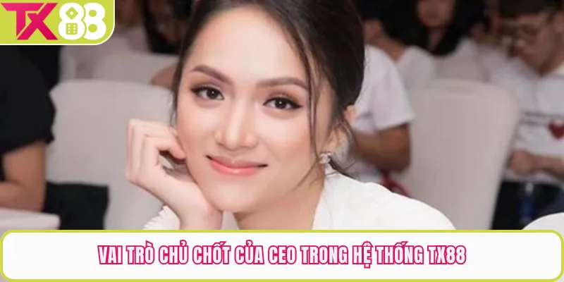 Vai trò chủ chốt của CEO trong hệ thống TX88